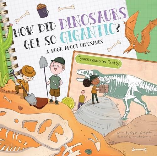 How Did Dinosaurs Get So Gigantic? A Book About Dinosaurs (How Do?)