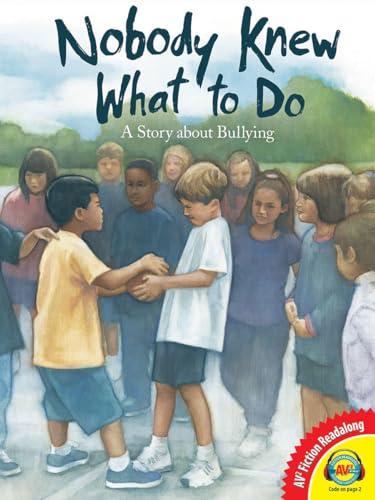 Nobody Knew What to Do: A Story About Bullying