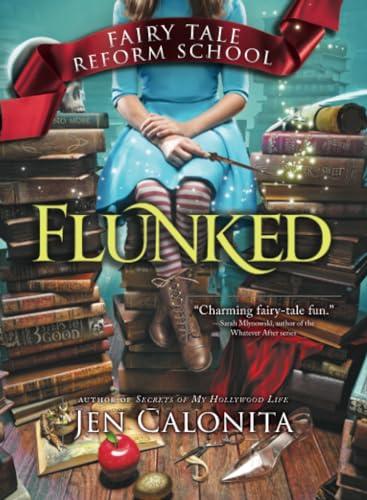 Flunked (Fairy Tale Reform School, Bk. 1)