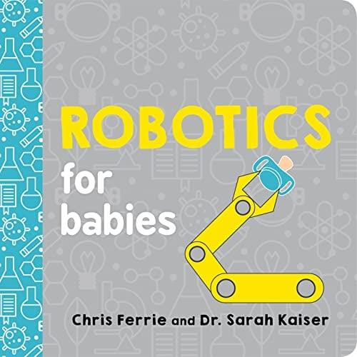 Robotics for Babies (Baby University) by Chris Ferrie Book Outlet