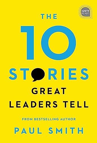 The 10 Stories Great Leaders Tell (Ignite Reads)