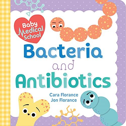 Bacteria and Antibiotics: A Human Body Science Book for Kids (Baby Medical School)