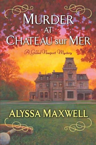 Murder at Chateau sur Mer (Gilded Newport Mysteries, Bk. 5)