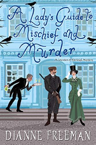 A Lady's Guide to Mischief and Murder (A Countess of Harleigh Mystery, Bk. 3)