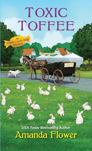 Toxic Toffee (Amish Candy Shop Mysteries, Bk. 4)