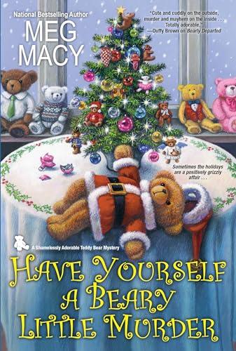 Have Yourself a Beary Little Murder (A Shamelessly Adorable Teddy Bear Mystery, Bk. 3)