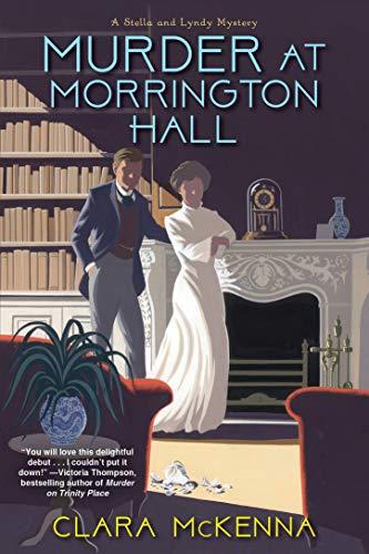 Murder at Morrington Hall (A Stella and Lyndy Mystery, Bk. 1)