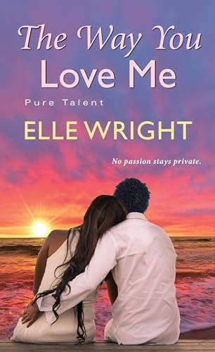 The Way You Love Me (Pure Talent, Bk. 3)