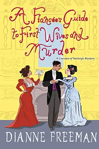 A Fiancees Guide to First Wives and Murder (A Countess of Harleigh Mystery, Bk. 4)