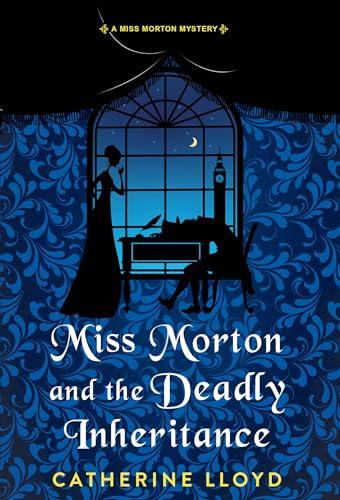Miss Morton and the Deadly Inheritance (A Miss Morton Mystery, Bk. 3)