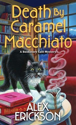 Death by Caramel Macchiato (A Bookstore Cafe Mystery, Bk. 13)