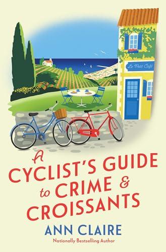 A Cyclist's Guide to Crime & Croissants (Cyclist's Guide Mystery, Bk. 1)