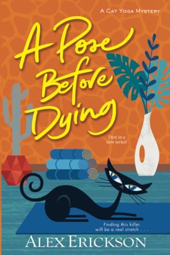 A Pose Before Dying (Cat Yoga Mystery, Bk. 1)