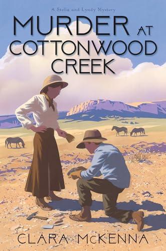 Murder at Cottonwood Creek (A Stella and Lyndy Mystery, Bk. 7)