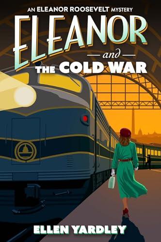Eleanor and the Cold War (Eleanor Roosevelt Mystery, Bk. 1)