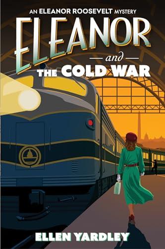 Eleanor and the Cold War (Eleanor Roosevelt Mysteries, Bk. 1)