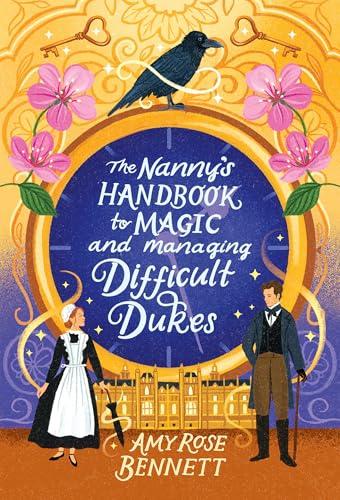 The Nanny's Handbook to Magic and Managing Difficult Dukes (The Parasol Academy, Bk. 1)