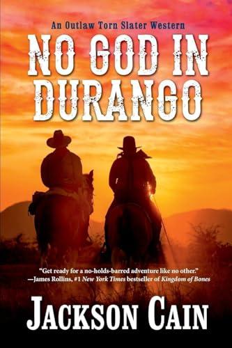 No God in Durango (Outlaw Torn Slater Western, Bk. 2)