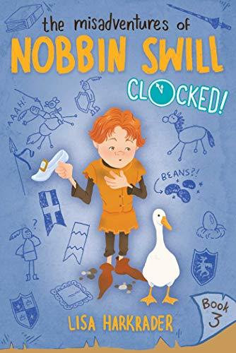 Clocked! (The Misadventures of Nobbin Swill, Bk. 3)