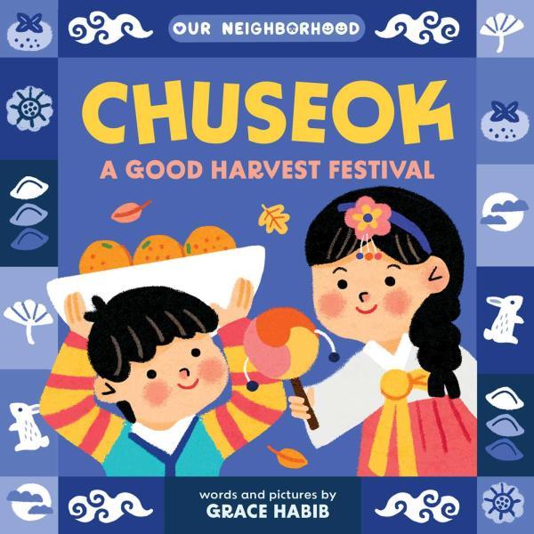 Chuseok: A Good Harvest Festival (Our Neighborhood)