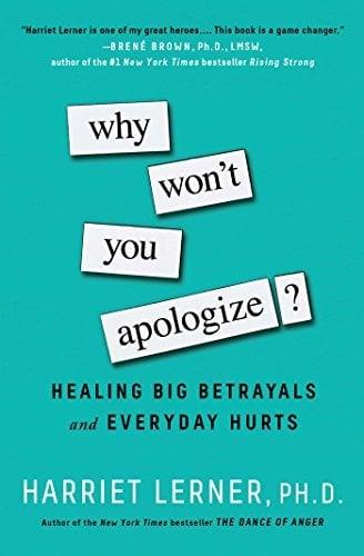 Why Won't You Apologize? Healing Big Betrayals and Everyday Hurts