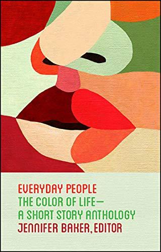Everyday People: The Color of Life - a Short Story Anthology