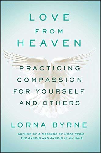 Love From Heaven: Practicing Compassion for Yourself and Others