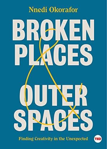 Broken Places & Outer Spaces: Finding Creativity in the Unexpected (TED Books)