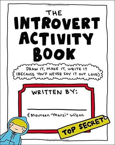 The Introvert Activity Book: Draw It, Make It, Write It (Because You'd Never Say It Out Loud)