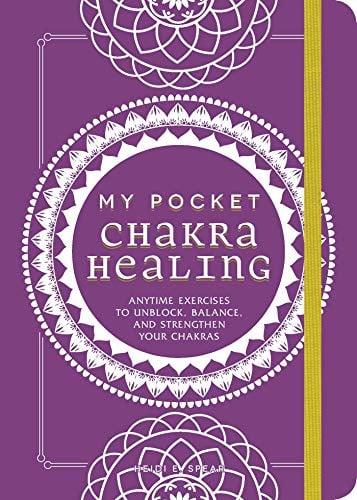 My Pocket Chakra Healing: Anytime Exercises to Unblock, Balance, and Strengthen Your Chakras
