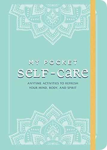 My Pocket Self-Care: Anytime Activities to Refresh Your Mind, Body, and Spirit