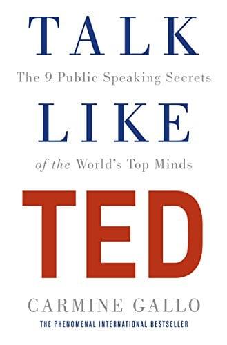 Talk Like Ted: The 9 Public Speaking Secrets of the World's Top Minds