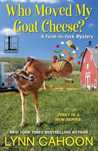 Who Moved My Goat Cheese? (A Farm-To-Fork Mystery, Bk. 1)