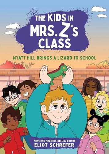 Wyatt Hill Brings a Lizard to School (The Kids in Mrs. Z's Class, Bk. 5)