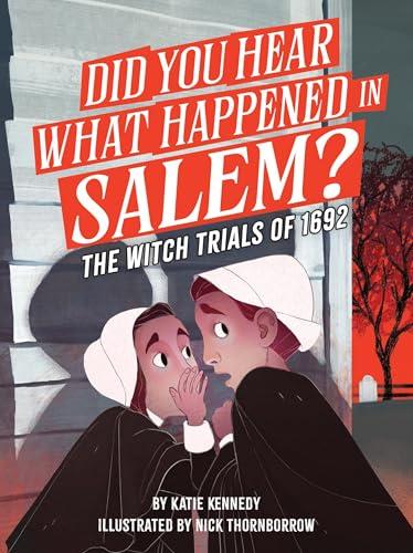 Did You Hear What Happened in Salem? The Witch Trials of 1692