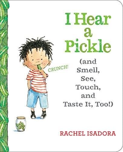 I Hear a Pickle (and Smell, See, Touch, & Taste It, Too!)