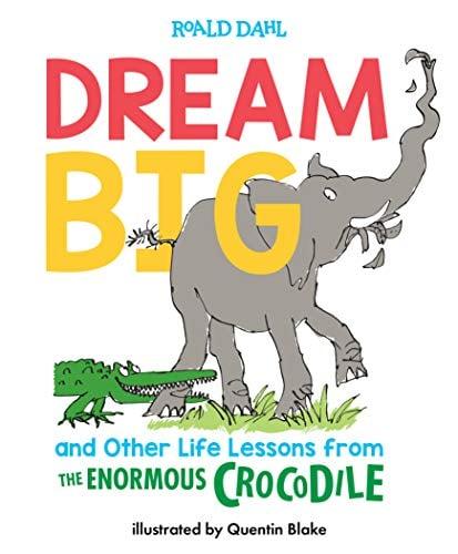 Dream Big and Other Life Lessons From the Enormous Crocodile