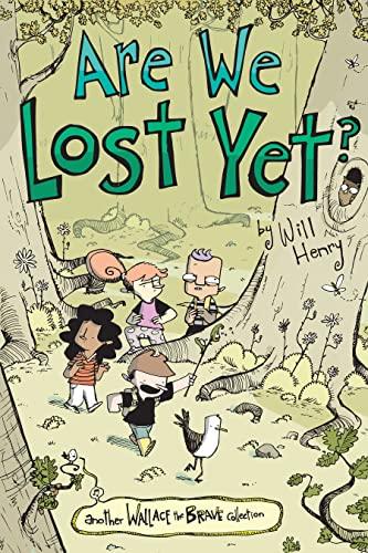 Are We Lost Yet? (Wallace the Brave, Volume 4)