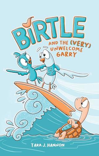 Birtle and the (Very) Unwelcome Garry (Birtle, Volume 2)