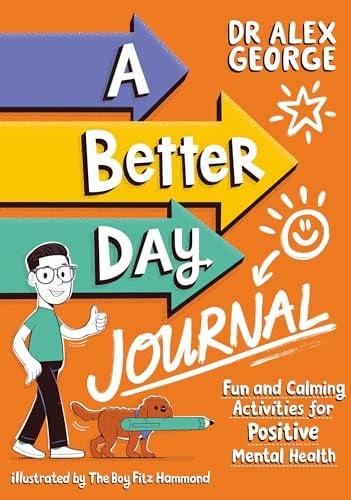 A Better Day Journal: Fun and Calming Activities for Positive Mental Health