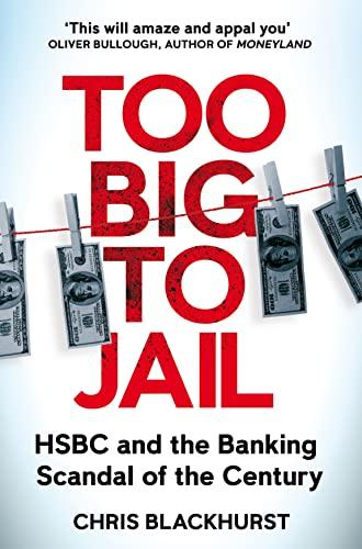 Too Big To Jail: HSBC and the Banking Scandal of the Century
