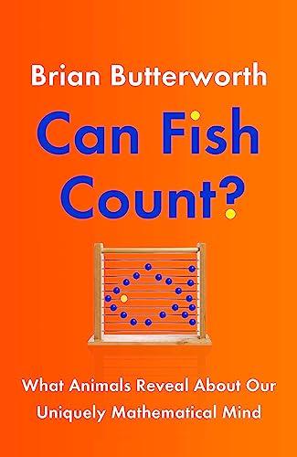 Can Fish Count? What Animals Reveal About Our Uniquely Mathematical Mind