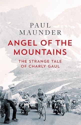 Angel of the Mountains: The Strange Tale of Charly Gaul