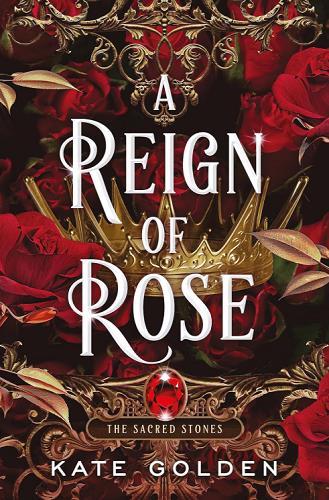 A Reign of Rose (The Sacred Stones, Bk. 3)