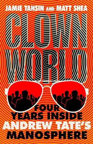 Clown World: Four Years Inside Andrew Tate's Manosphere