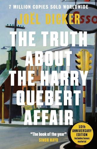 The Truth About the Harry Quebert Affair (Marcus Goldman, Bk. 1, 10th Anniversary Edition)