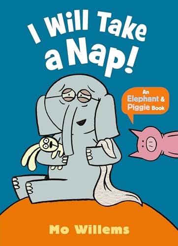 I Will Take a Nap! (Elephant and Piggie, Bk. 10)