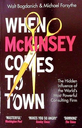 When McKinsey Comes to Town: The Hidden Influence of the World's Most Powerful Consulting Firm