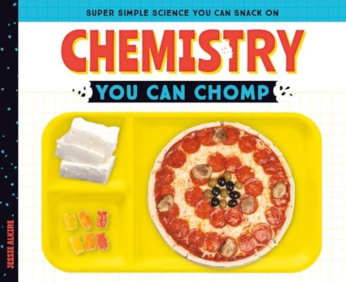 Chemistry You Can Chomp (Super Simple Science You Can Snack On)