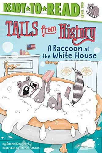 A Raccoon at the White House (Tails From History, Ready-To-Read, Level 2)